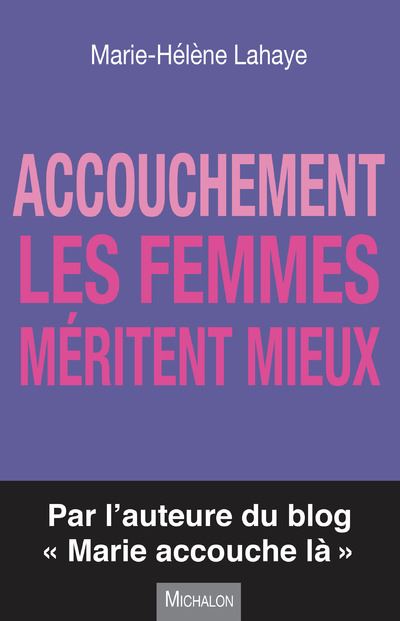 accouchement les femmes méritent mieux Marie-Hélène Lahaye